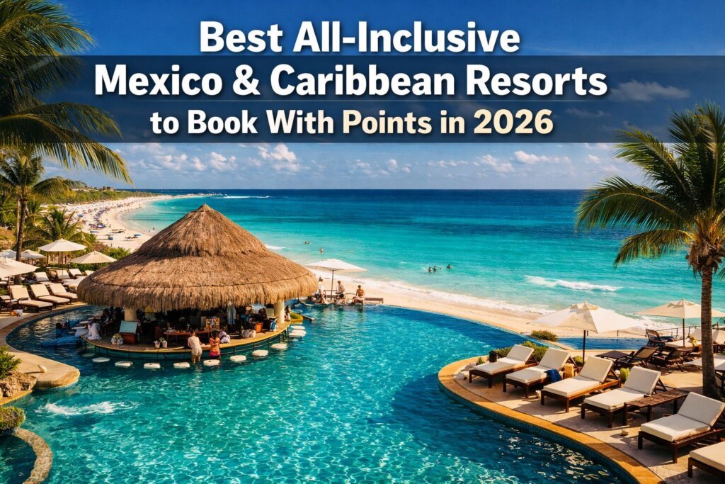 Best All-Inclusive Mexico & Caribbean Resorts to Book With Points in 2026