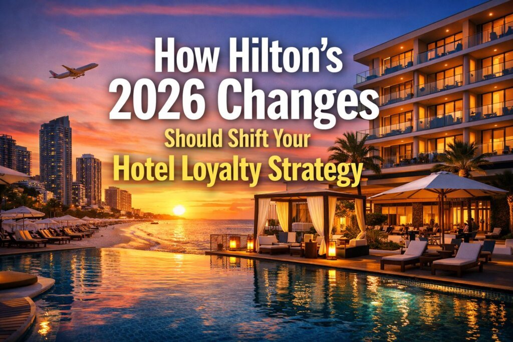 How Hilton&rsquo;s 2026 Changes Should Shift Your Hotel Loyalty Strategy