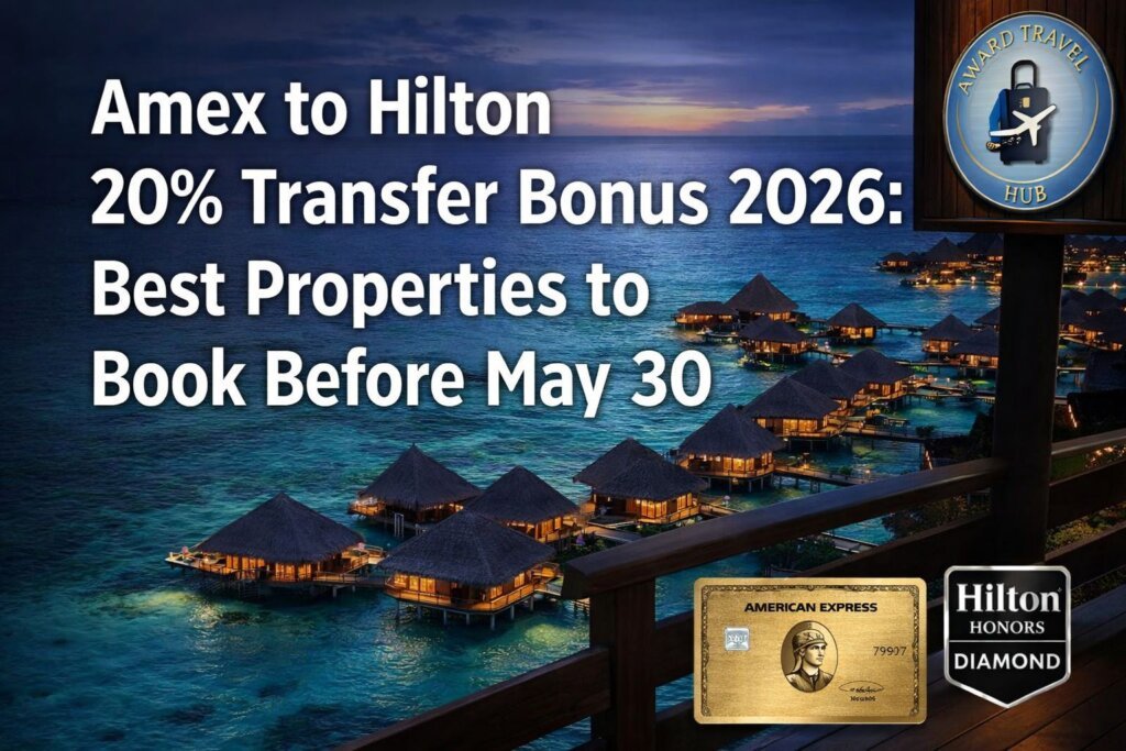 Amex to Hilton 20% Transfer Bonus 2026: Best Properties to Book Before May 30