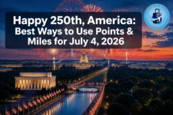 Happy 250th, America: The Best Ways to Use Points and Miles to Celebrate July 4, 2026